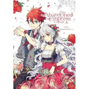 The Abandoned Empress, Vol. 3 (Comic): Volume 3 -- Yuna